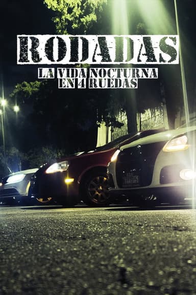 RODADAS: La vida nocturna en 4 ruedas poster