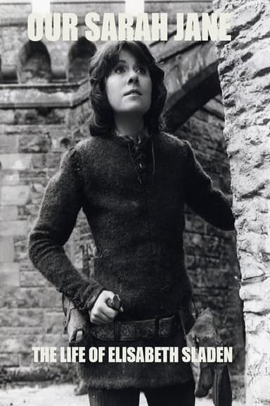 Our Sarah Jane: The Life of Elisabeth Sladen poster