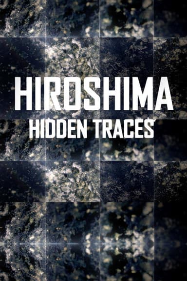 Hiroshima: Hidden Traces poster