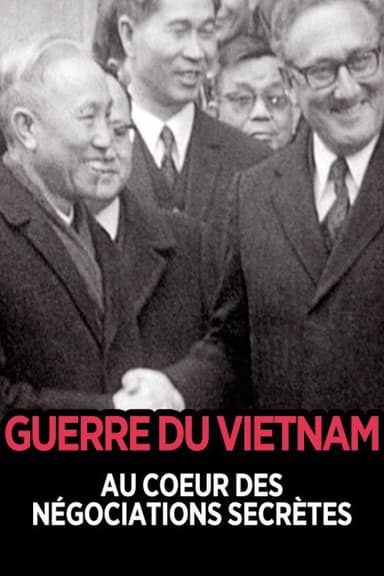 The Vietnam War:  At the Heart of Secret Negotiations poster