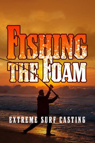 Fishing the Foam: Extreme Surf Casting poster