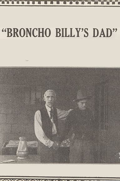 Broncho Billy's Dad poster