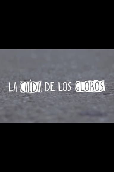 La Caída de los Globos poster