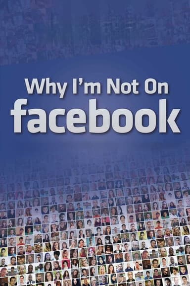 Why I'm Not on Facebook poster