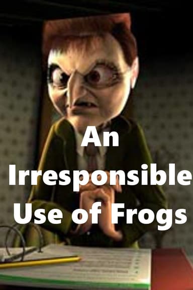 An Irresponsible Use of Frogs poster