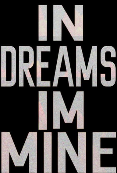 IN DREAMS, IM MINE poster