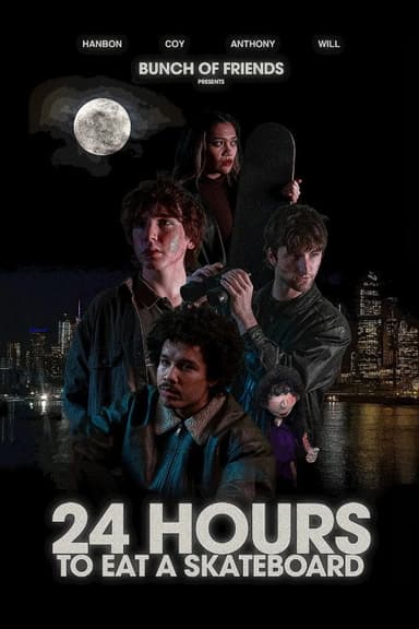 24 Hours To Eat A Skateboard poster