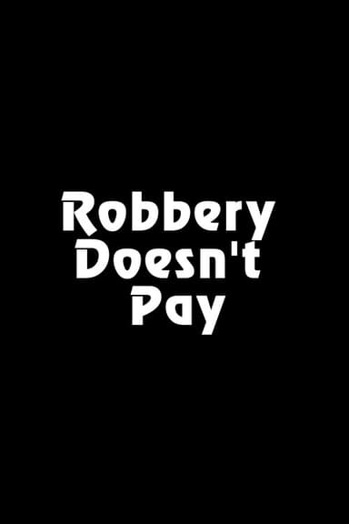 Robbery Doesn't Pay poster