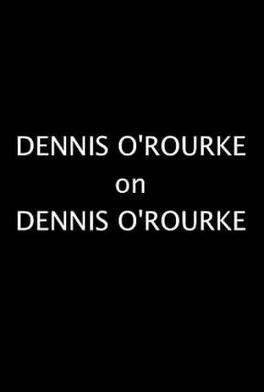 Dennis O'Rourke on Dennis O'Rourke poster
