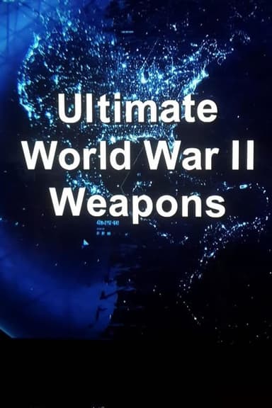 Ultimate WWII Weapons poster