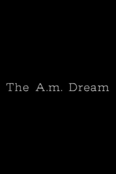 The A.M. Dream poster