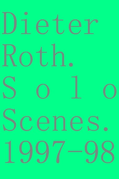 Dieter Roth. Solo Scenes. 1997-98 poster