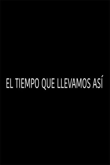 El tiempo que llevamos así poster