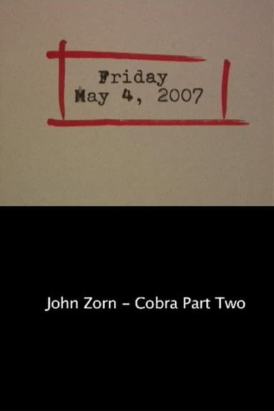 Friday May 4, 2007: John Zorn – Cobra Part Two poster
