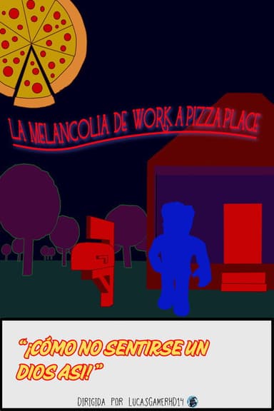 La Melancolía de Work a Pizza Place poster