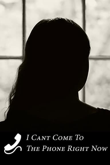 I Can't Come to the Phone Right Now poster
