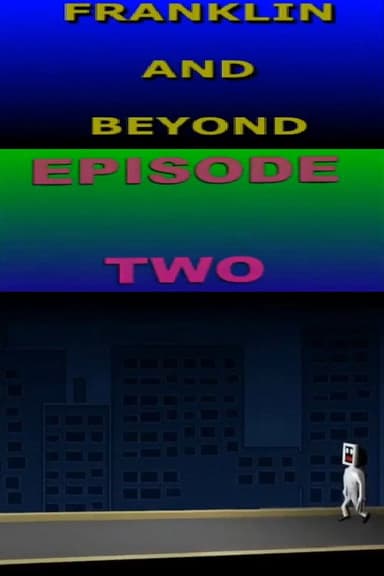 Franklin and Beyond: Episode Two poster