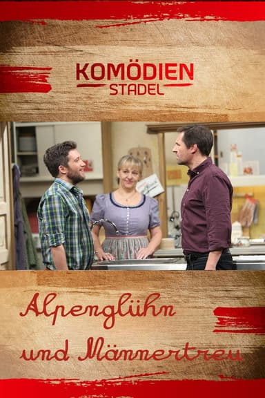 Der Komödienstadel - Alpenglühn und Männertreu poster
