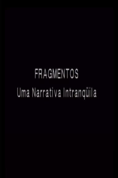 Fragmentos - Uma Narrativa Intranquila poster