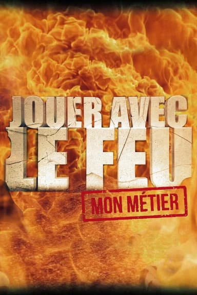 Jouer avec le feu, mon métier poster