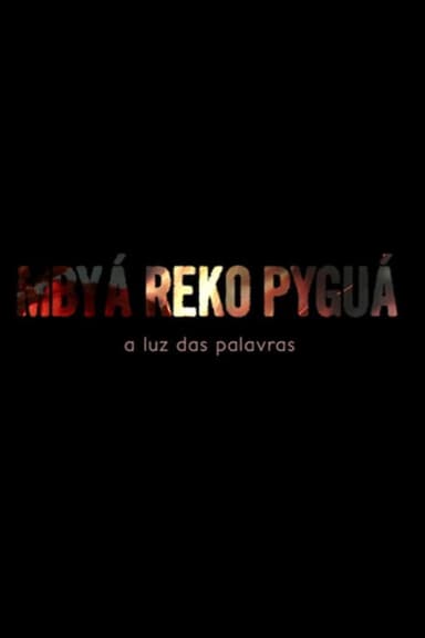 Mbyá Reko Pyguá, a luz das palavras poster