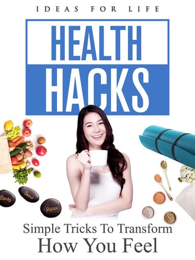 Health Hacks: Simple Tricks To Transform How You Feel poster