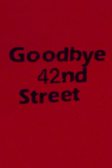Goodbye 42nd Street poster
