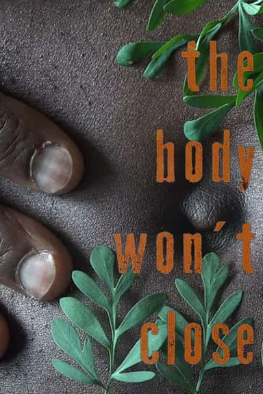 The Body Won't Close poster
