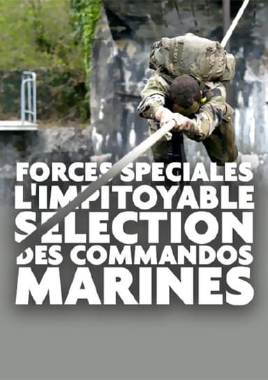 Forces spéciales : l'impitoyable sélection des commandos marines poster