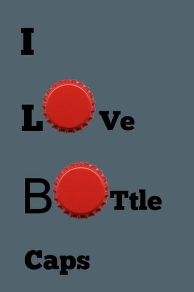 i love bottle caps poster