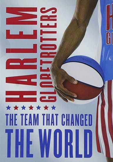 The Harlem Globetrotters: The Team That Changed the World poster