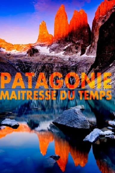 Patagonie, maîtresse du temps poster