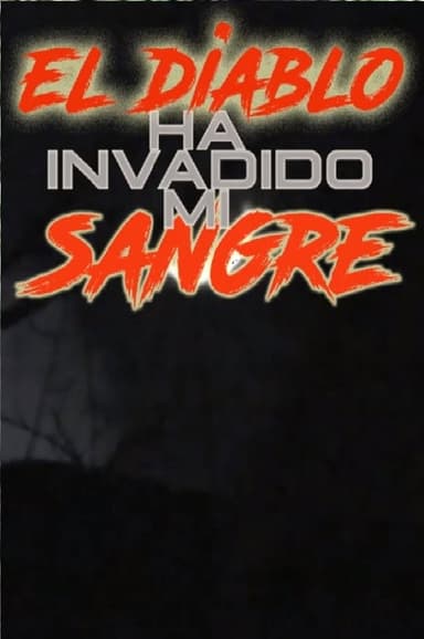 El Diablo Ha Invadido Mi Sangre poster