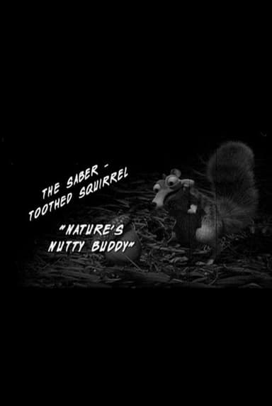 The Saber-Toothed Squirrel "Nature's Nutty Buddy" poster