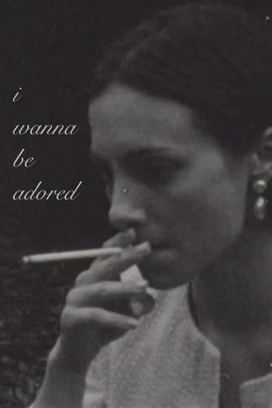 I Wanna Be Adored poster