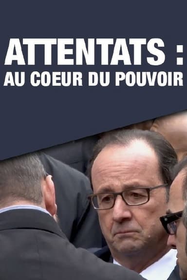 Attentats: au cœur du pouvoir poster