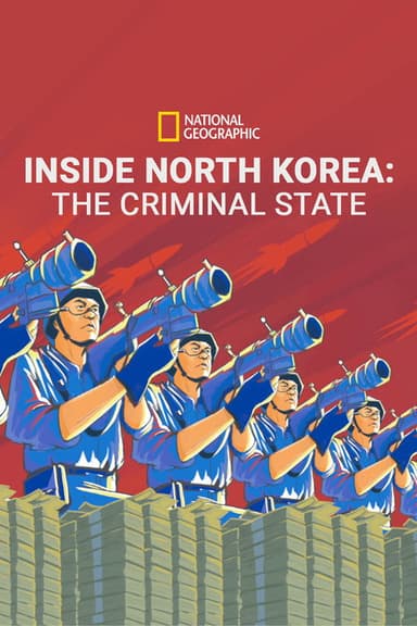 Inside North Korea: The Criminal State poster