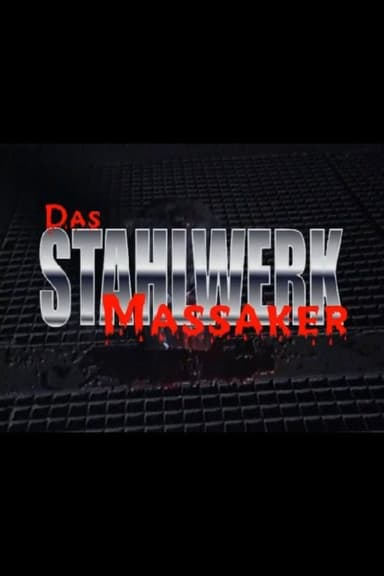 Das Stahlwerkmassaker poster
