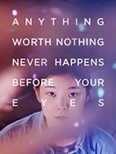 Anything worth noting never happens before your eyes poster