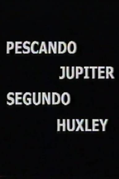 Pescando Júpiter Segundo Huxley poster