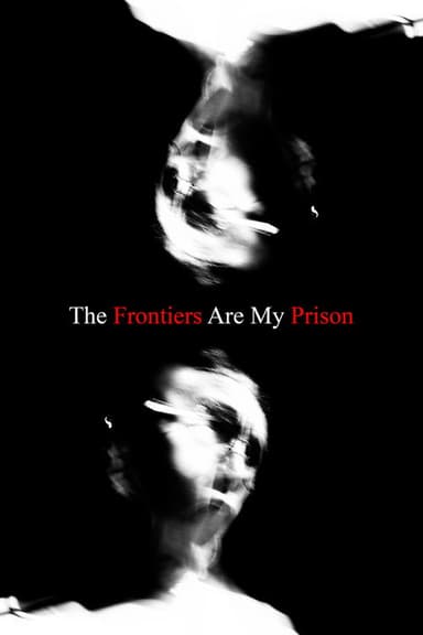 The Frontiers Are My Prison poster