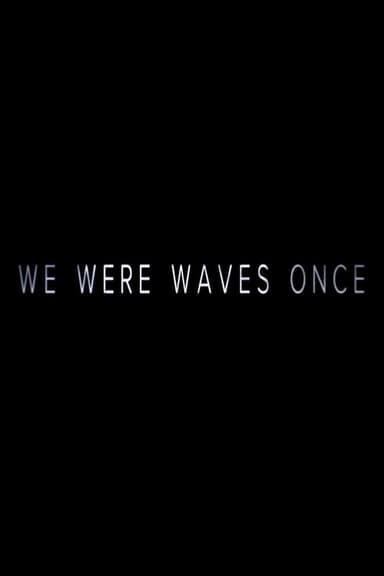 We Were Waves Once poster