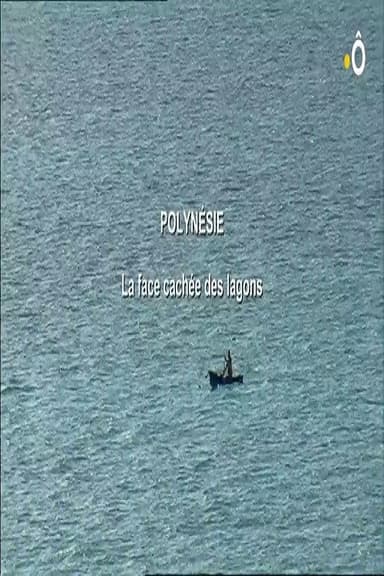 Polynésie, la Face Cachée des Lagons poster