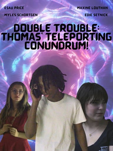 Double Trouble: Thomas' Teleporting Conundrum poster