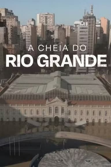 A Cheia do Rio Grande poster