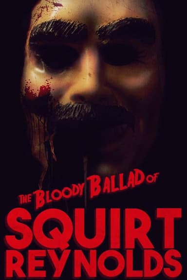 The Bloody Ballad of Squirt Reynolds poster
