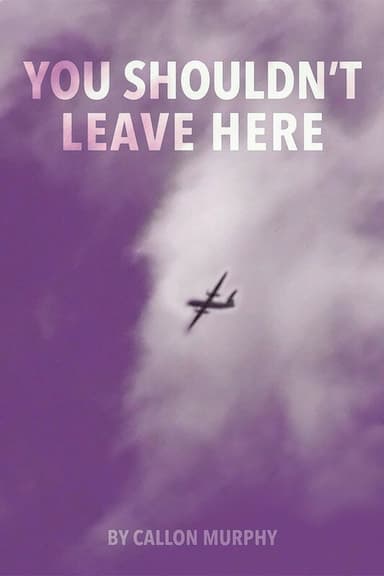 You Shouldn't Leave Here poster