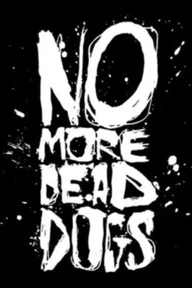 No More Dead Dogs poster