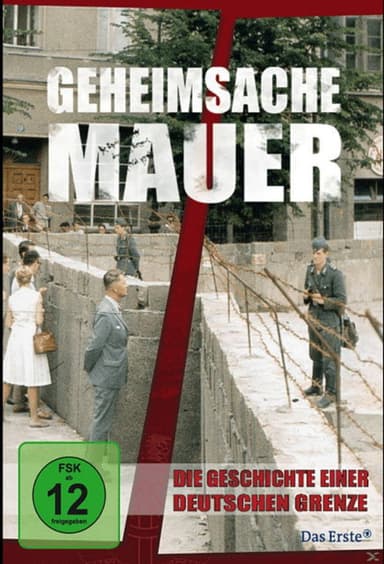Geheimsache Mauer - Die Geschichte einer deutschen Grenze poster