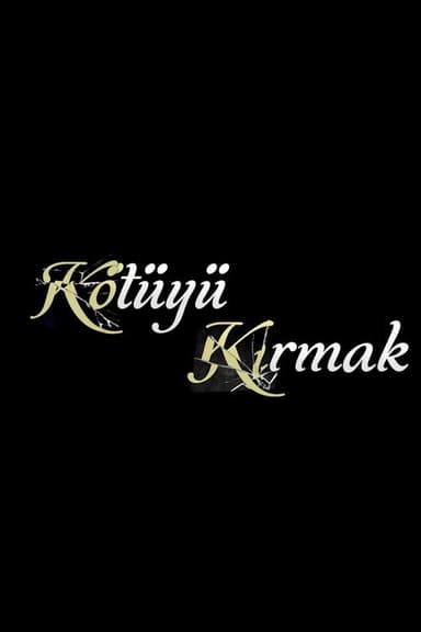 Kötüyü Kırmak poster